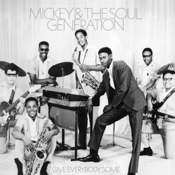 MICKEY & THE SOUL GENERATION - GIVE EVERYBODY SOME (OPAQUE SILVER VINYL)