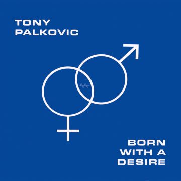 TONY PALKOVIC - BORN WITH A DESIRE (TRANSLUCENT ORANGE VINYL)