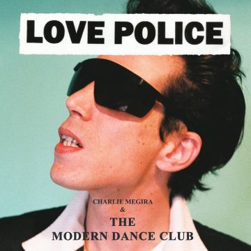 MEGIRA,CHARLIE & THE MODERN DANCE CLUB - LOVE POLICE (2LP)