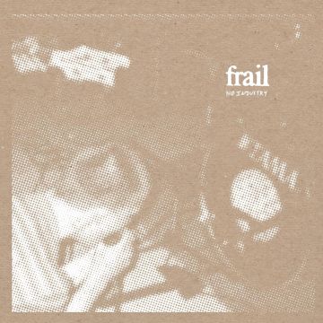 FRAIL - NO INDUSTRY