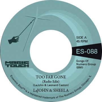 LAJOHN & SHEELA & MAGIC TOUCH - TOO FAR GONE B/W EVERYBODY'S PROBLEM