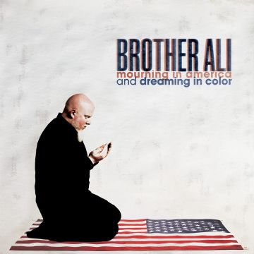 BROTHER ALI - MOURNING IN AMERICA & DREAMING IN COLOR (10 YEAR ANNIVERSARY EDIT