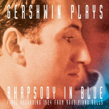 GEORGE GERSHWIN - GERSHWIN PLAYS RHAPSODY IN BLUE (FIRST RECORDING)
