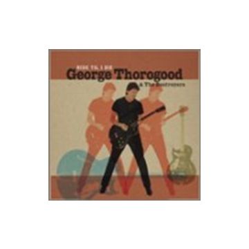 GEORGE THOROGOOD - RIDE TIL I DIE