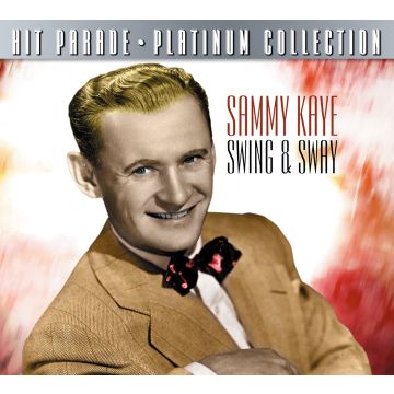 SAMMY KAYE - HIT PARADE PLATINUM COLLECTION: SAMMY KAYE SWING & SWAY