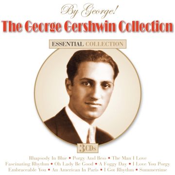 GEORGE GERSHWIN - ESSENTIAL COLLECTION: THE GEORGE GERSHWIN COLLECTION