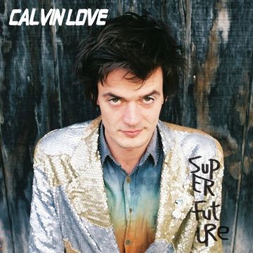 CALVIN LOVE - SUPER FUTURE