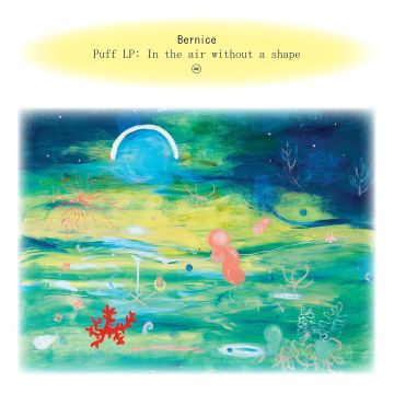 BERNICE - PUFF: IN THE AIR WITHOUT A SHAPE