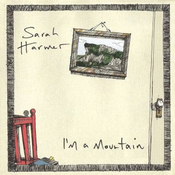 SARAH HARMER - I'M A MOUNTAIN