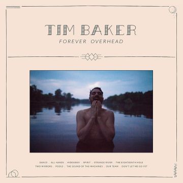 TIM BAKER - FOREVER OVERHEAD
