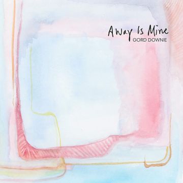 GORD DOWNIE - AWAY IS MINE
