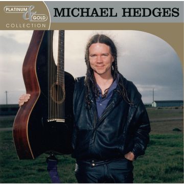 MICHAEL HEDGES - PLATINUM & GOLD COLLECTION