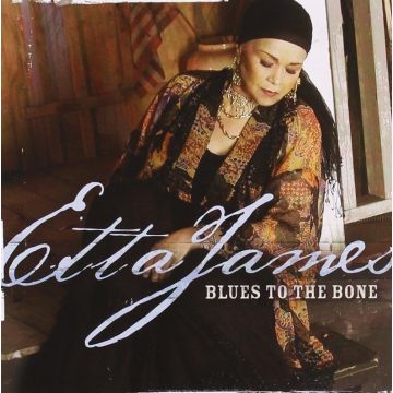 ETTA JAMES - BLUES TO THE BONE