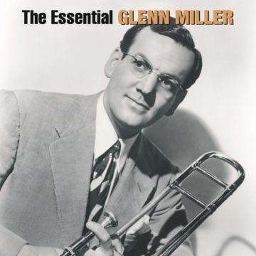 GLENN MILLER - ESSENTIAL GLENN MILLER