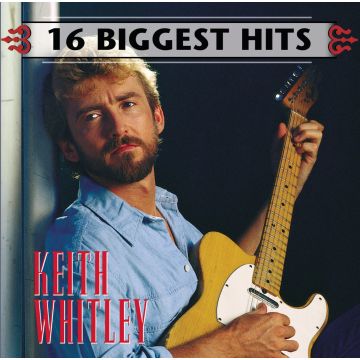 KEITH WHITLEY - 16 BIGGEST HITS