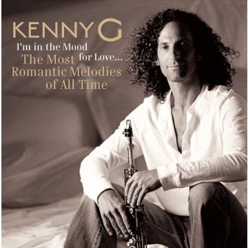 KENNY G - I'M IN THE MOOD FOR LOVE: MOST ROMANTIC MELODIES