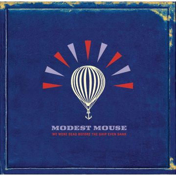 MODEST MOUSE - WE WERE DEAD BEFORE THE SHIP EVEN SANK