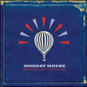 MODEST MOUSE - WE WERE DEAD BEFORE THE SHIP EVEN SANK