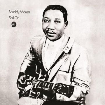 MUDDY WATERS - SAIL ON