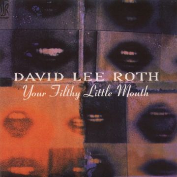 DAVID LEE ROTH - YOUR FILTHY LITTLE MOUTH (ORIGINAL RECORDING MASTER/LIMITED EDITI