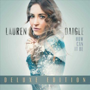 LAUREN DAIGLE - HOW CAN IT BE (2LP) (DELUXE EDITION)