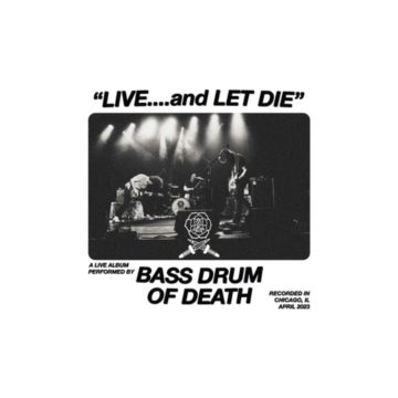 BASS DRUM OF DEATH - LIVE... & LET DIE