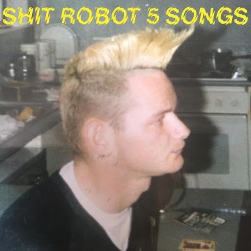 SHIT ROBOT - 5 SONGS EP
