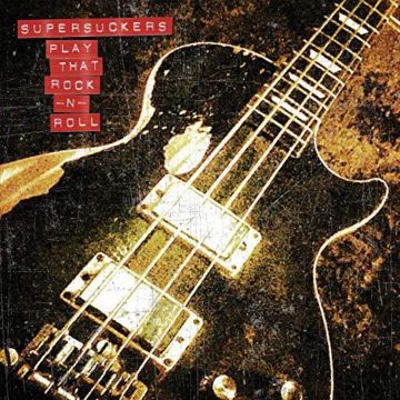 SUPERSUCKERS - PLAY THAT ROCK N' ROLL
