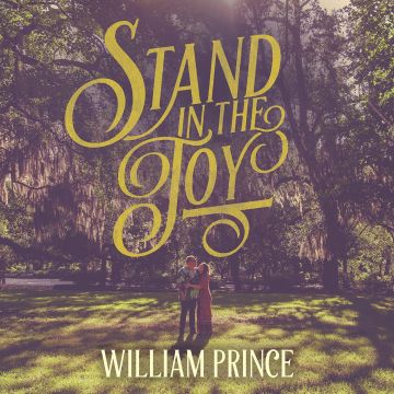 WILLIAM PRINCE - STAND IN THE JOY
