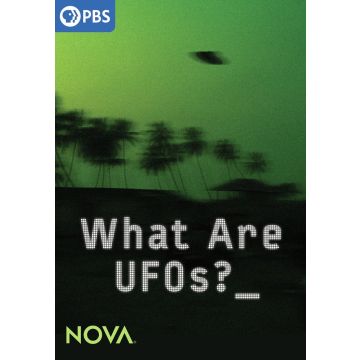 NOVA: WHAT ARE UFOS?