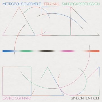 METROPOLIS ENSEMBLE; ERIK HALL; SANDBOX PERCUSSION - CANTO OSTINATO
