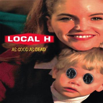 LOCAL H - AS GOOD AS DEAD (30TH ANNIVERSARY EDITION) (REISSUE)