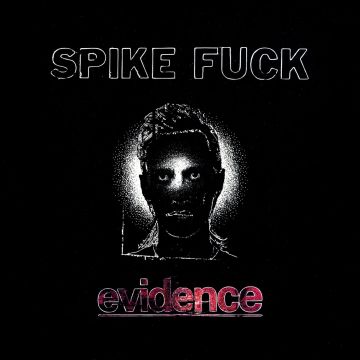 SPIKE FUCK - EVIDENCE