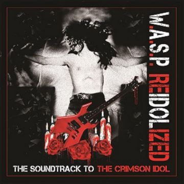 W.A.S.P. - REIDOLIZED (SOUNDTRACK TO THE CRIMSON IDOL)