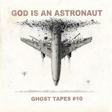 GOD IS AN ASTRONAUT - GHOST TAPES #10