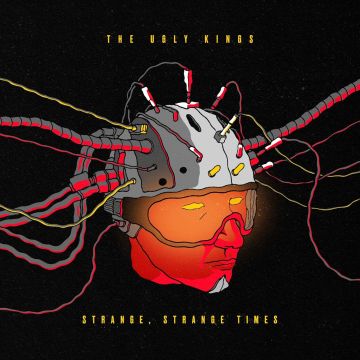 UGLY KINGS - STRANGE, STRANGE TIMES