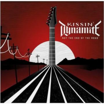 KISSIN DYNAMITE - NOT THE END OF THE ROAD
