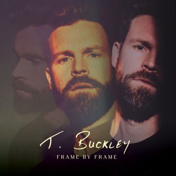 T. BUCKLEY - FRAME BY FRAME