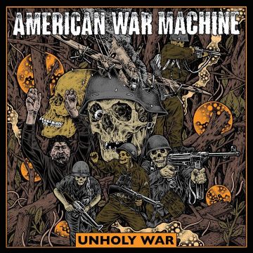 AMERICAN WAR MACHINE - UNHOLY WAR