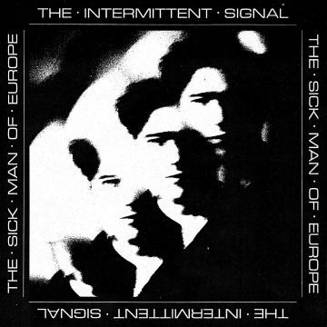 Sick Man Of Europe, The - The Intermittent Signal