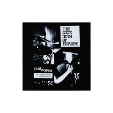 SICK MAN OF EUROPE - FADE / FORM (THE BUNKER TAPES)