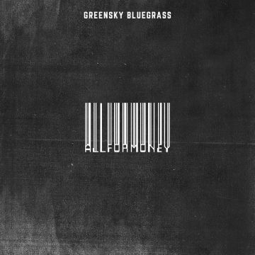 GREENSKY BLUEGRASS - ALL FOR MONEY