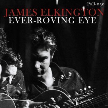 JAMES ELKINGTON - EVER-ROVING EYE