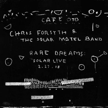 FORSYTH,CHRIS & THE SOLAR MOTEL BAND - RARE DREAMS: SOLAR LIVE 2.27.18