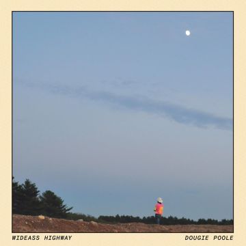 DOUGIE POOLE - WIDEASS HIGHWAY