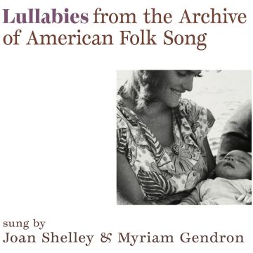 SHELLEY,JOAN & MYRIAM GENDRON - LULLABIES FROM THE ARCHIVE OF AMERICAN FOLK SONG