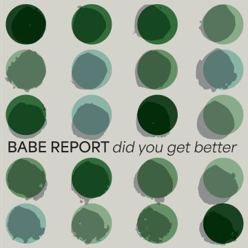 BABE REPORT - DID YOU GET BETTER (ICE BLUE VINYL)