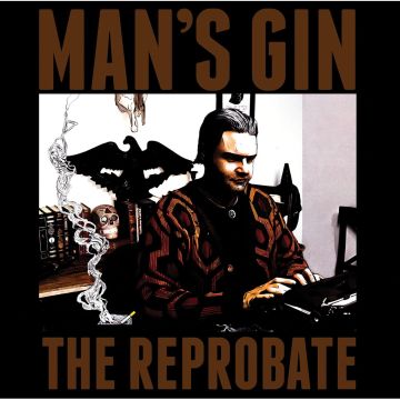 MAN'S GIN - REPROBATE