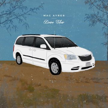 MAC AYRES - DRIVE SLOW