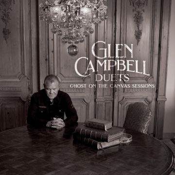 GLEN CAMPBELL - GLEN CAMPBELL DUETS: GHOST ON THE CANVAS SESSIONS